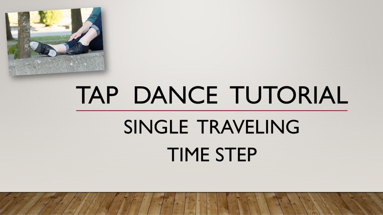 LEARN HOW TO DO A SINGLE TRAVELING TIME STEP - TAP DANCE TUTORIAL
