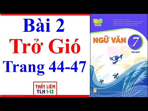 Video Ngữ Văn 7 Bài 2 | Trở Gió | Trang 44 - 47 | Kết Nối... - YouTube