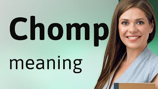 Chomp | what is CHOMP meaning