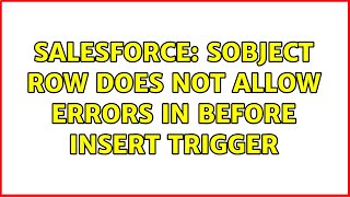 Salesforce: SObject row does not allow errors in Before Insert Trigger (2 Solutions!!)