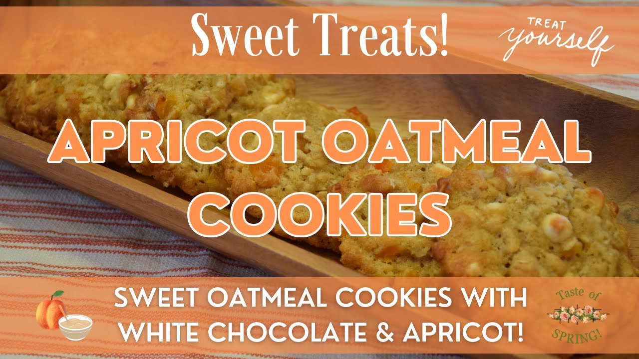 Apricot Oatmeal Cookies | Sweet & Fresh Flavors of Spring! | Cookies with Apricot & White Chocolate