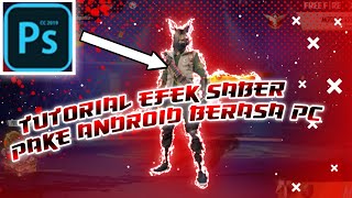 Tutorial Efek Saber Di Aplikasi Ps Cc 2019   Seperti Ruok Ff Dan Rendy R 