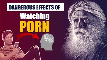 Why Watching P*RN is More Dangerous Than You Think | Sadhguru