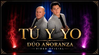 TU Y YO - DÚO AÑORANZA