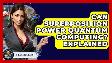 Can Superposition Power Quantum Computing? Explained - Strange Science HQ