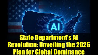 State Department's AI Revolution: Unveiling the 2026 Plan for Global Dominance