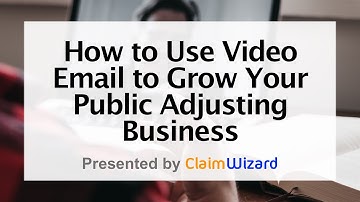How to Use Video Email to Grow Your #PublicAdjusting Business