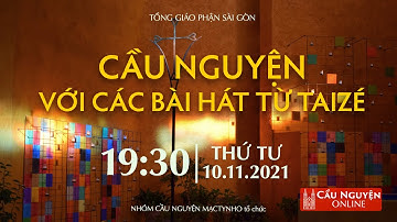 🔴 Cầu nguyện Online | 10-11-2021 | 19:30 | Cầu nguyện với các bài hát từ Taizé