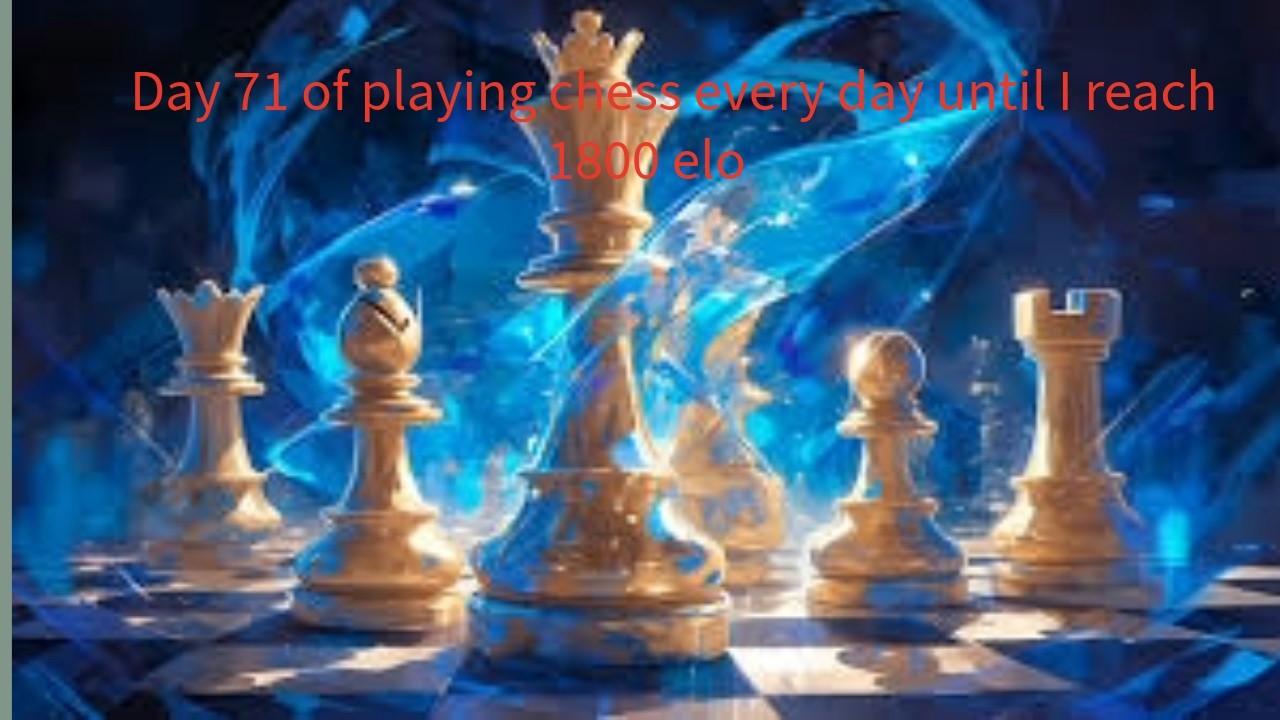 Day 71 of playing chess every day until I reach 1800 elo - YouTube