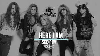 Here I Am - Skid Row | Vocals Only