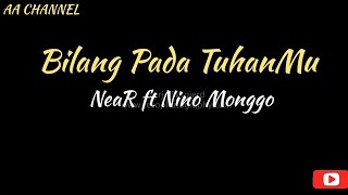 Near - Bilang pada TuhanMu ft Nino Monggo Lyrics