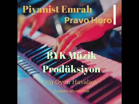 Pravo Horo Yöresel Oyun havalari Org Oyun havalari Piyanist emrah BYK Müzik Prodüksiyon