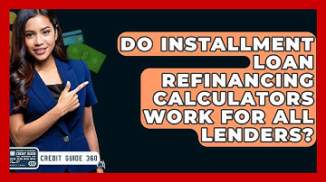 Do Installment Loan Refinancing Calculators Work For All Lenders? - CreditGuide360.com