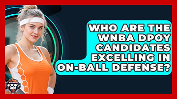 Who Are The WNBA DPOY Candidates Excelling In On-ball Defense? - Womens Hoops Hub