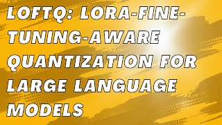LoftQ-LoRA-Fine-Tuning-Aware_Quantization | Large Language Models (LLMs)