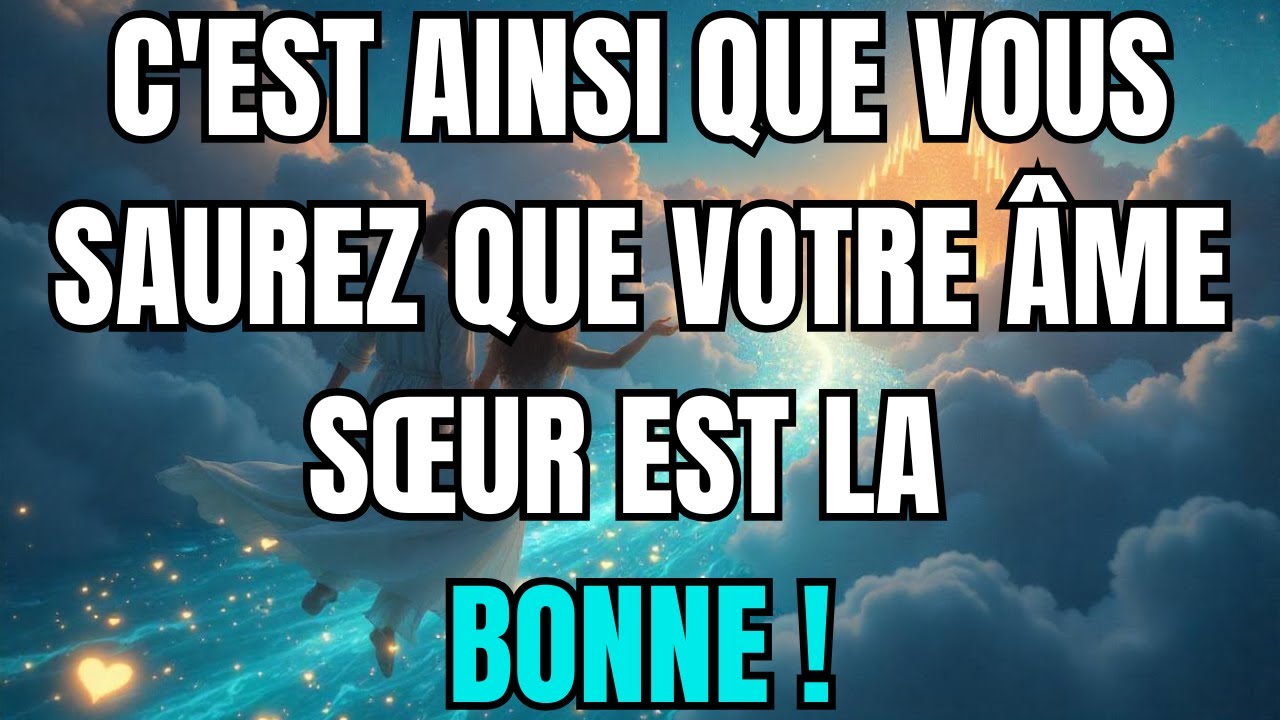 Les anges disent que C'est ainsi que vous saurez que votre âme sœur est la bonne !