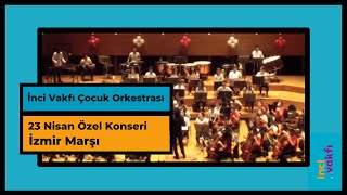 Cevdet İnci Eğitim Vakfı 23 Nisan Konseri / İzmir Marşı