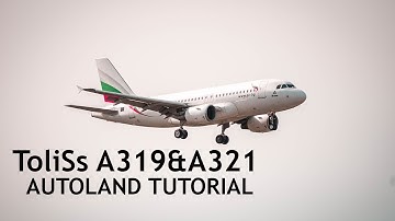 X-plane 11 ToliSs Airbus A319&A321 AUTOLAND Tutorial (works for every a320)