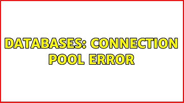 Databases: Connection pool Error