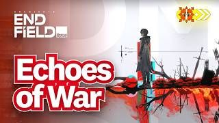 Echoes Of War - Full Guide All Stage Clear Tips Arknights Endfields New Endgame