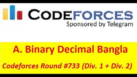 A. Binary Decimal Bangla||  Codeforces Round #733 (Div. 1 + Div. 2)|| #rionmahmud