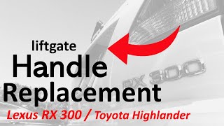 Athlete Statistics How To Replace Liftgate Handle on Lexus RX300 / Toyota Highlander
