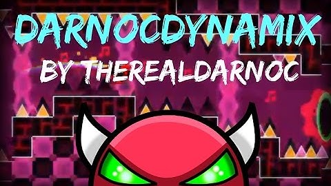 Darnocdynamix by TheRealDarnoc [DEMON] - Geometry Dash [2.0]