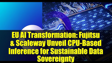 EU AI Transformation: Fujitsu & Scaleway Unveil CPU-Based Inference for Sustainable Data Sovereignty