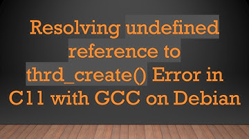 Resolving undefined reference to thrd_create() Error in C11 with GCC on Debian