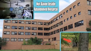 Exploring Abandoned Hospital with a Man Inside