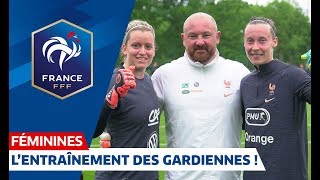 Equipe de France Fém. : au coeur de l'entraînement des gardiennes