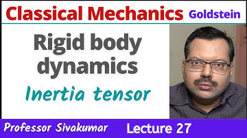 Classical Mechanics Lectures 27 | MSc Physics CSIR NET Physics | Moment of inertia tensor