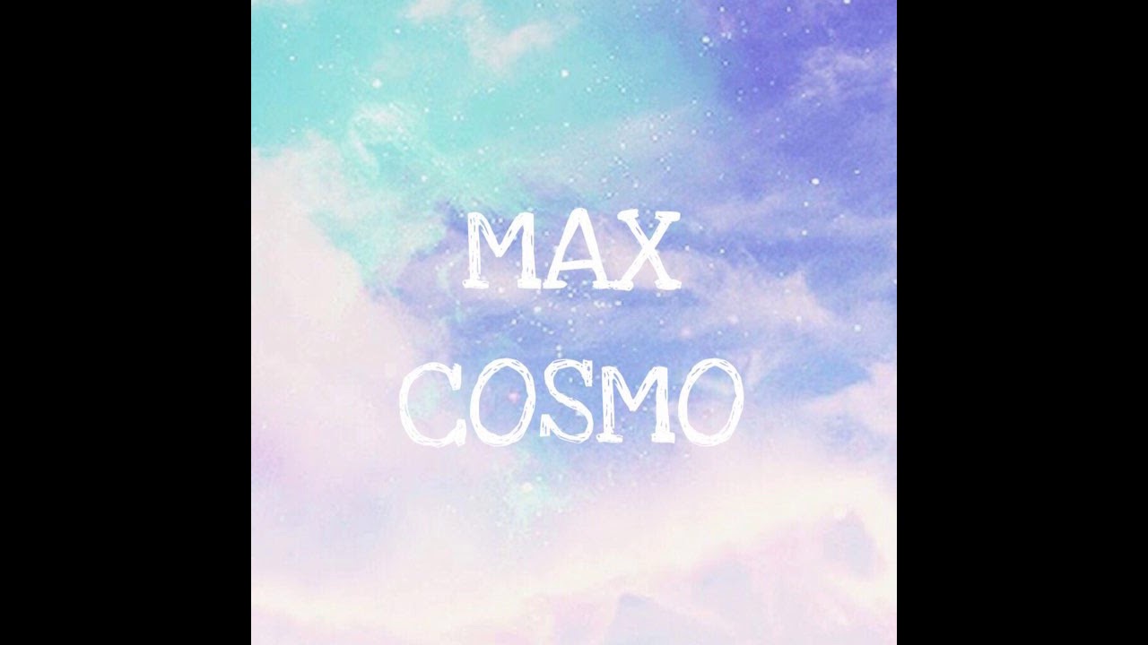 MAX COSMO - YouTube