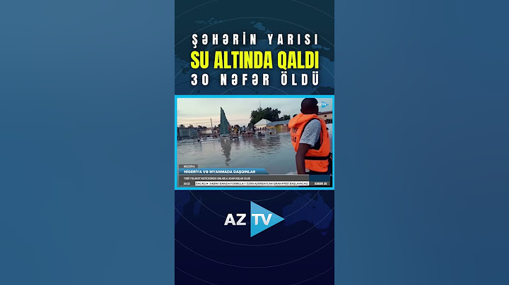 ŞƏHƏRİN YARISI SU ALTINDA QALDI – 30 NƏFƏR ÖLDÜ
