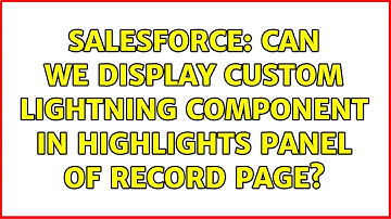 Salesforce: Can we display custom lightning component in highlights panel of record page?