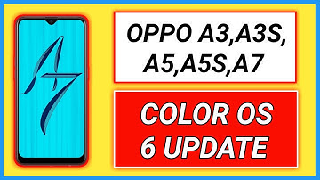 oppo A3,A3s,A5,A5s,A7 color os 6 update date | oppo a7 color os 6 update | oppo a7 software update