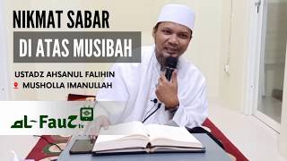 #nikmatsabar #musibah         Ceramah Singkat! Nikmat Sabar di Atas Musibah - Ustadz Ahsanul Falihin