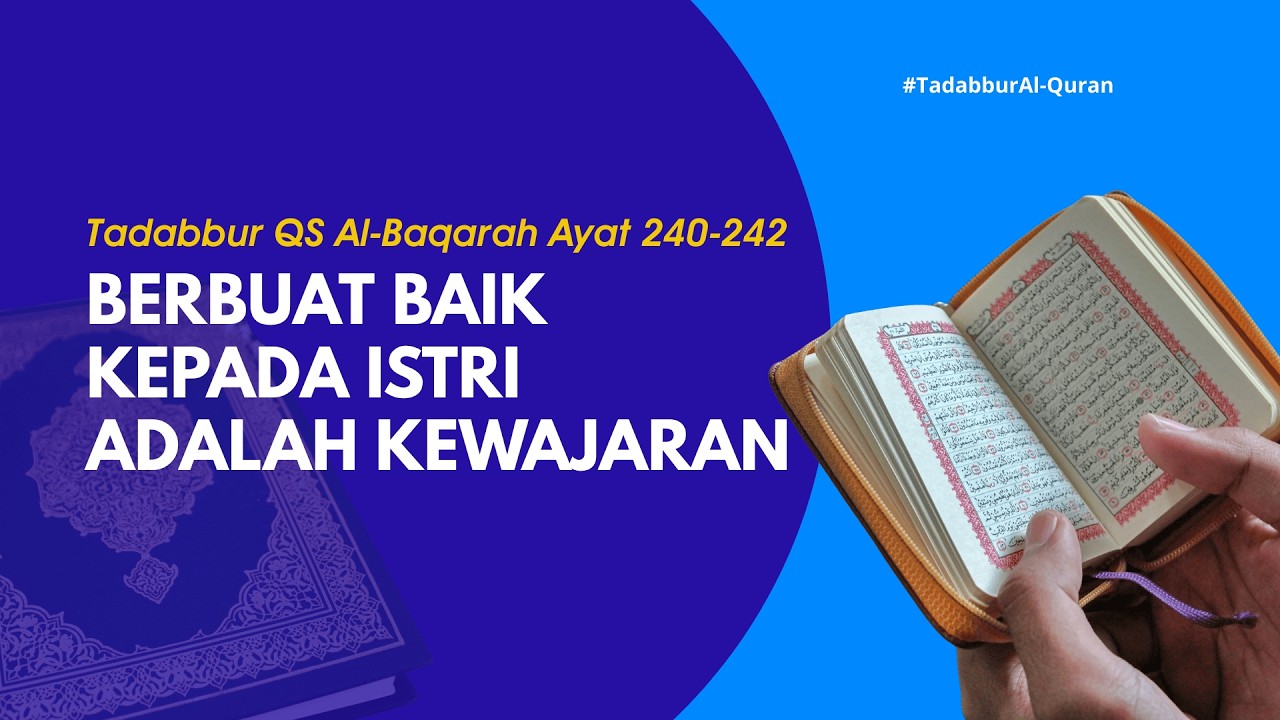 Tadabbur Al Qur'an : Surah Al Baqarah Ayat 240-242 - Berbuat baik kepada istri adalah kewajaran