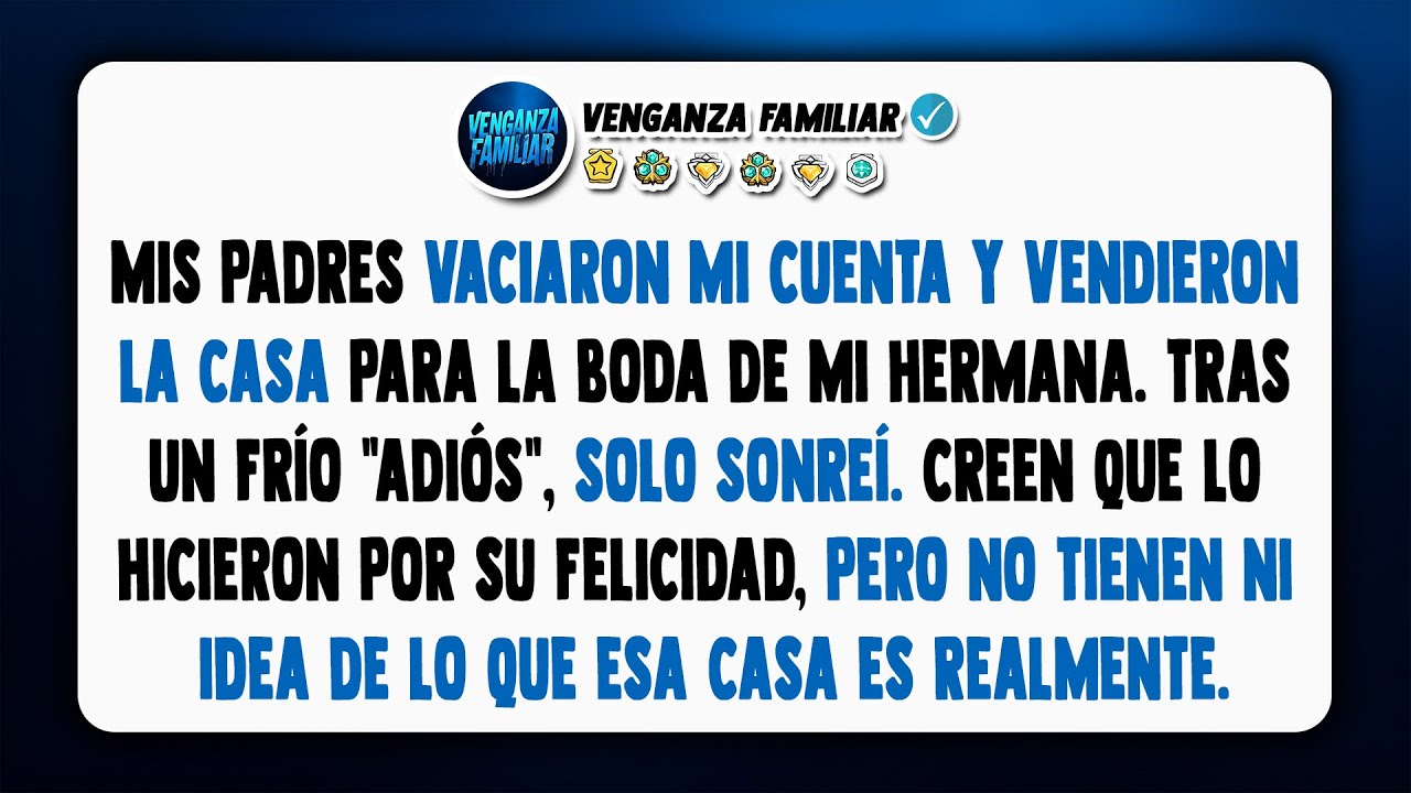 Mis padres vendieron mi casa y vaciaron mis cuentas para la boda, ¡sin saber que...!