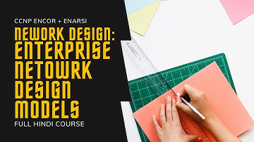 157. CCNP Encore + Enarsi | Network Design - Enterprise Network Design Models|CCNP Full Course Hindi