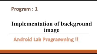 Implementation of Background Image :Android Program 1