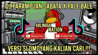 DJ Parampuan Sabata x Pale Bale Versi SlomoYang Kalian Cari !!!