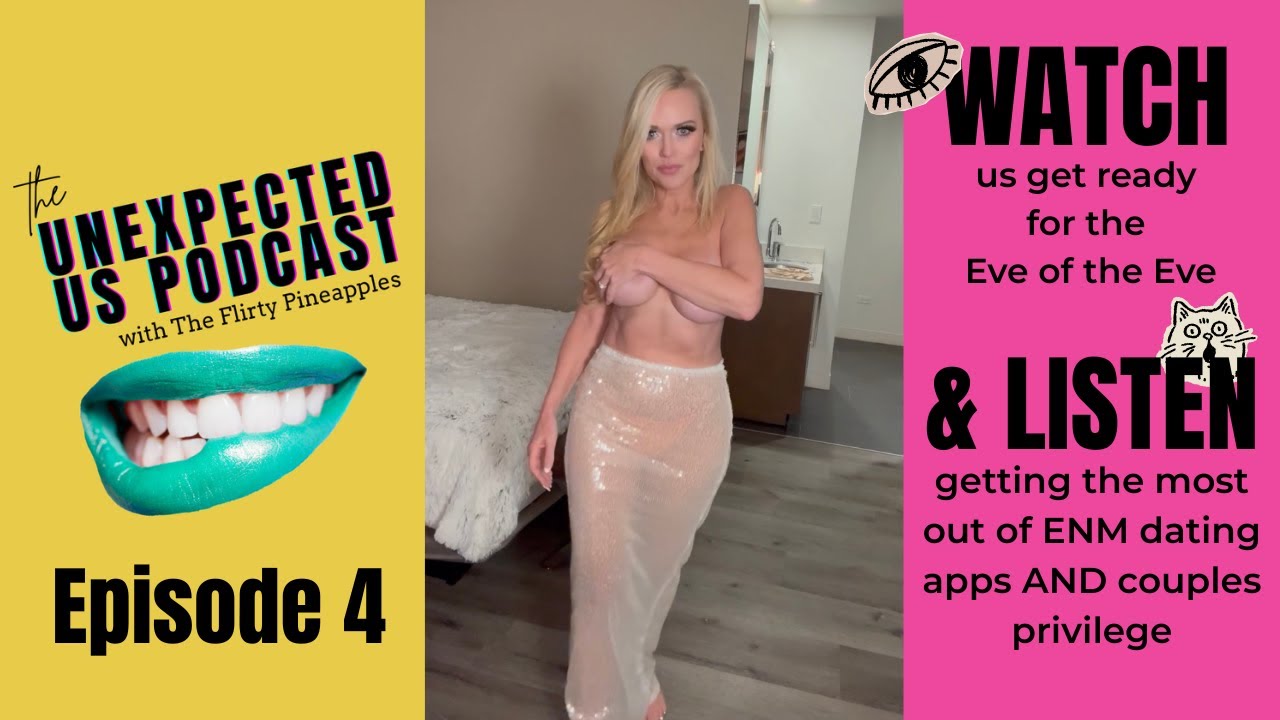 Episode4 Getting More Matches On ENM Dating Apps -The Unexpected Us Podcast w/ The Flirty Pineapples