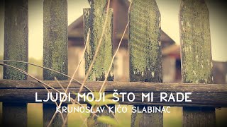 Krunoslav Kićo Slabinac - Ljudi moji što mi rade (Official lyric video)