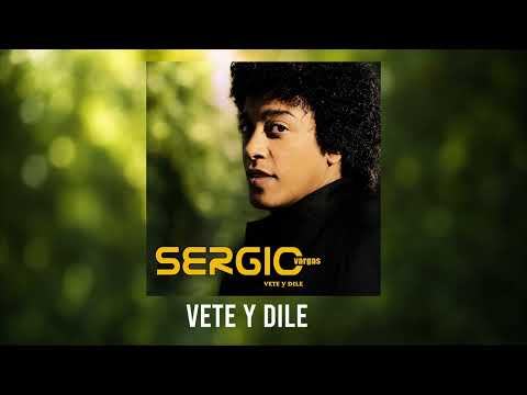 Sergio Vargas - Vete Y Dile (2001)