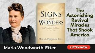 Signs and Wonders by Maria Woodworth-Etter | Full Audiobook