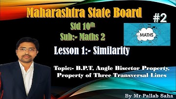 Explanation of B.P.T, Property of angle bisector, property of three parallel lines.