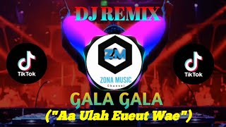 Gala Gala - Dj Remix Koplo || Aa Ulah Eu Eut Wae || Viral TikTok Full Bass Terbaru 2022