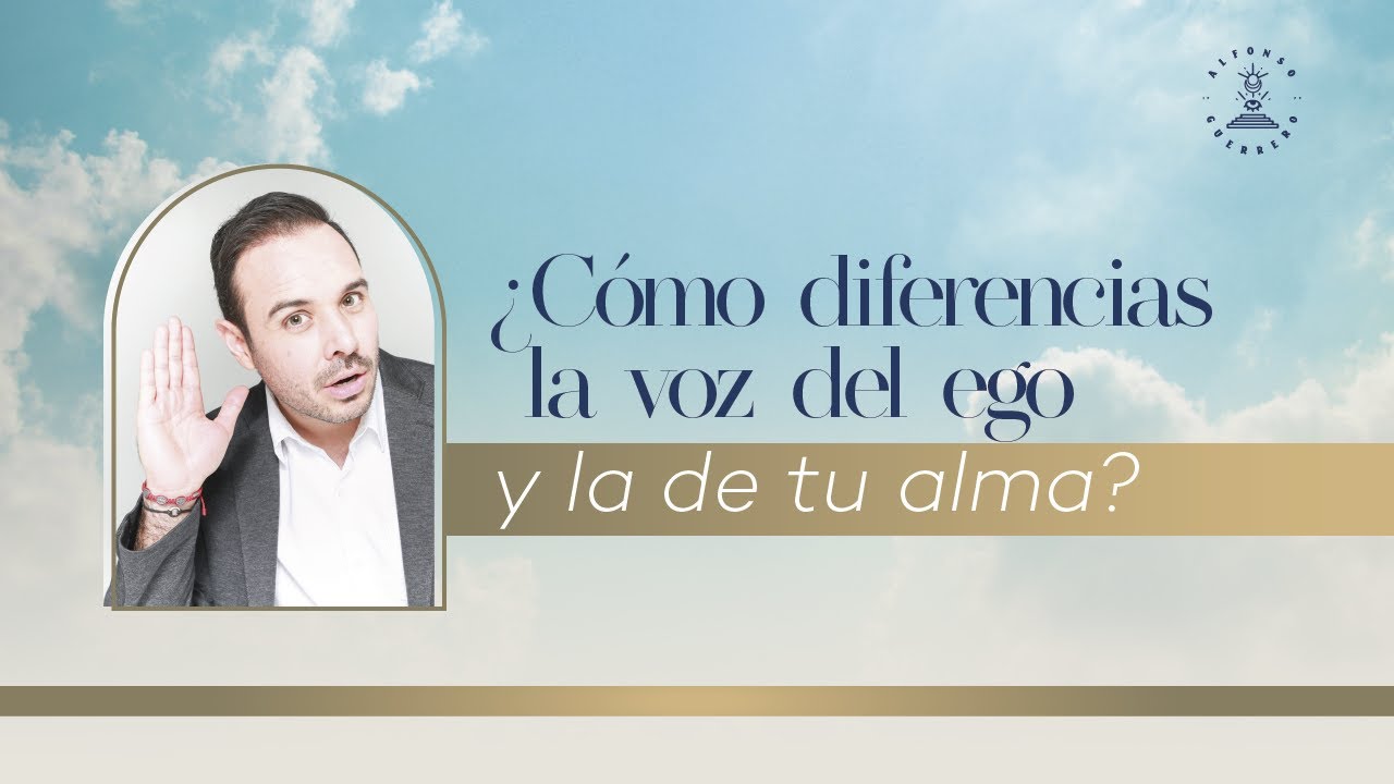 ¿Cómo diferencias la voz del ego y la de tu alma? - YouTube
