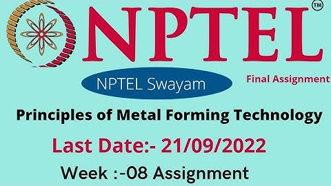 NPTEL 2022 || Principles of Metal Forming Technology || Week - 08 || @educationwallah7735